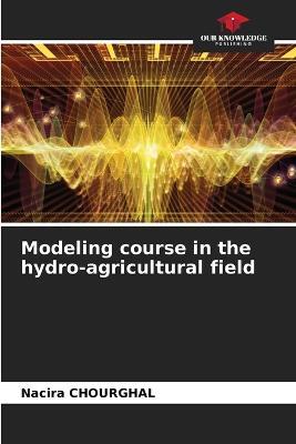 Modeling course in the hydro-agricultural field - Nacira Chourghal - cover