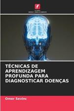 Tecnicas de Aprendizagem Profunda Para Diagnosticar Doencas