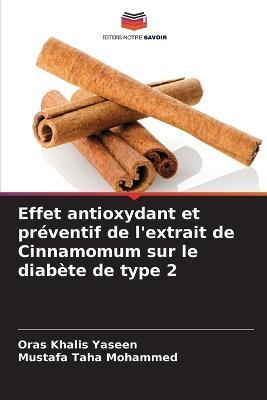 Effet antioxydant et preventif de l'extrait de Cinnamomum sur le diabete de type 2 - Oras Khalis Yaseen,Mustafa Taha Mohammed - cover