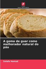 A goma de guar como melhorador natural do pao