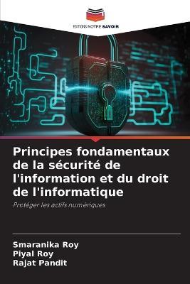 Principes fondamentaux de la securite de l'information et du droit de l'informatique - Smaranika Roy,Piyal Roy,Rajat Pandit - cover