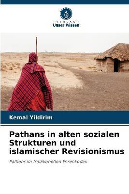 Pathans in alten sozialen Strukturen und islamischer Revisionismus - Kemal Yildirim - cover