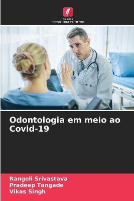 Odontologia em meio ao Covid-19 - Rangoli Srivastava,Pradeep Tangade,Vikas Singh - cover