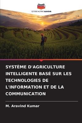 Systeme d'Agriculture Intelligente Base Sur Les Technologies de l'Information Et de la Communication - M Aravind Kumar - cover