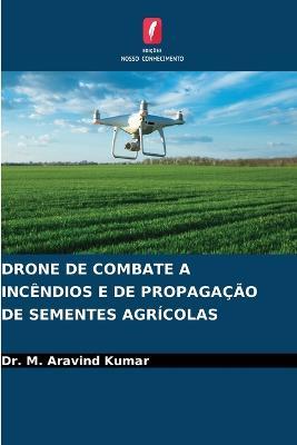 Drone de Combate a Incendios E de Propagacao de Sementes Agricolas - M Aravind Kumar - cover