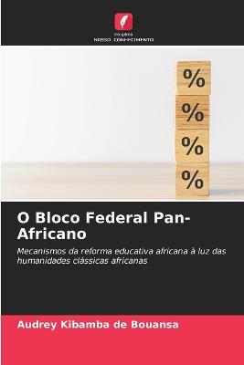 O Bloco Federal Pan-Africano - Audrey Kibamba de Bouansa - cover