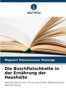 Die Buschfleischkette in der Ernahrung der Haushalte - Magnant Mukulumanya Mubonge - cover