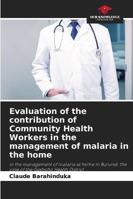 Evaluation of the contribution of Community Health Workers in the management of malaria in the home - Claude Barahinduka - cover