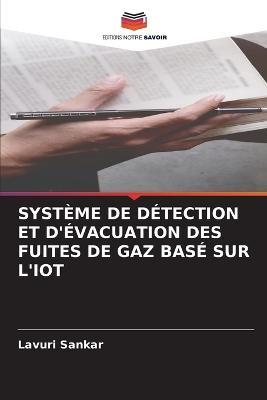 Systeme de Detection Et d'Evacuation Des Fuites de Gaz Base Sur l'Iot - Lavuri Sankar - cover