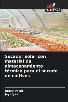 Secador solar con material de almacenamiento termico para el secado de cultivos - Romil Patel,Jay Vyas - cover