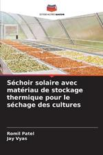 Sechoir solaire avec materiau de stockage thermique pour le sechage des cultures