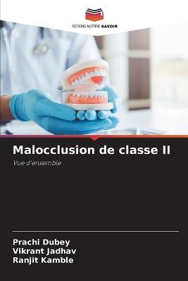 Malocclusion de classe II - Prachi Dubey,Vikrant Jadhav,Ranjit Kamble - cover