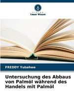 Untersuchung des Abbaus von Palmoel wahrend des Handels mit Palmoel