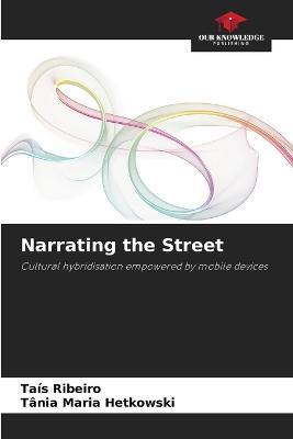 Narrating the Street - Tais Ribeiro,Tania Maria Hetkowski - cover