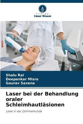 Laser bei der Behandlung oraler Schleimhautlasionen - Shalu Rai,Deepankar Misra,Gaurav Saxena - cover