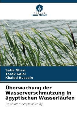 UEberwachung der Wasserverschmutzung in agyptischen Wasserlaufen - Safia Ghazi,Tarek Galal,Khaled Hussein - cover