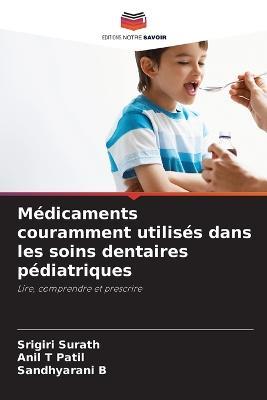 Medicaments couramment utilises dans les soins dentaires pediatriques - Srigiri Surath,Anil T Patil,Sandhyarani B - cover