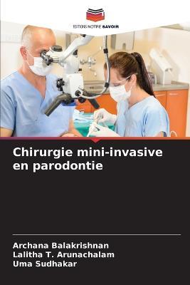 Chirurgie mini-invasive en parodontie - Archana Balakrishnan,Lalitha T Arunachalam,Uma Sudhakar - cover