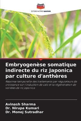 Embryogenese somatique indirecte du riz Japonica par culture d'antheres - Avinash Sharma,Nirupa Kumari,Monoj Sutradhar - cover