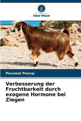 Verbesserung der Fruchtbarkeit durch exogene Hormone bei Ziegen - Perumal Ponraj - cover