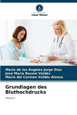 Grundlagen des Bluthochdrucks - Maria de Los Angeles Jorge Diaz,Jose Maria Basain Valdes,Maria del Carmen Valdes Alonso - cover