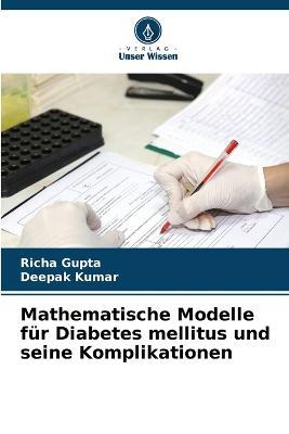 Mathematische Modelle fur Diabetes mellitus und seine Komplikationen - Richa Gupta,Deepak Kumar - cover