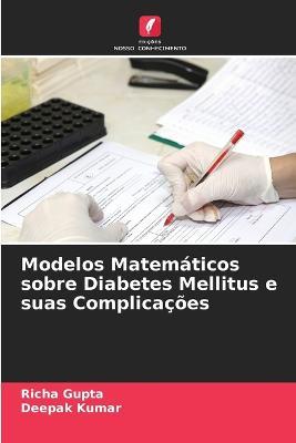 Modelos Matematicos sobre Diabetes Mellitus e suas Complicacoes - Richa Gupta,Deepak Kumar - cover