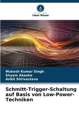 Schmitt-Trigger-Schaltung auf Basis von Low-Power-Techniken - Mukesh Kumar Singh,Shyam Akashe,Ankit Shrivastava - cover