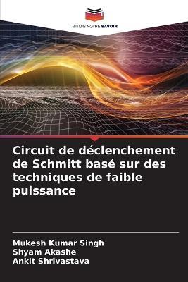 Circuit de declenchement de Schmitt base sur des techniques de faible puissance - Mukesh Kumar Singh,Shyam Akashe,Ankit Shrivastava - cover