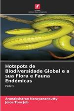 Hotspots de Biodiversidade Global e a sua Flora e Fauna Endemicas