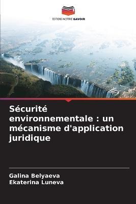 Securite environnementale: un mecanisme d'application juridique - Galina Belyaeva,Ekaterina Luneva - cover