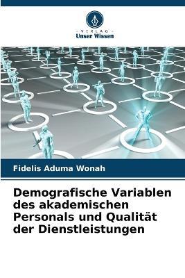 Demografische Variablen des akademischen Personals und Qualitat der Dienstleistungen - Fidelis Aduma Wonah - cover