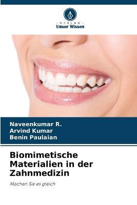 Biomimetische Materialien in der Zahnmedizin - Naveenkumar R,Arvind Kumar,Benin Paulaian - cover