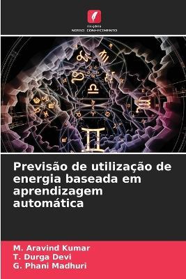 Previsao de utilizacao de energia baseada em aprendizagem automatica - M Aravind Kumar,T Durga Devi,G Phani Madhuri - cover