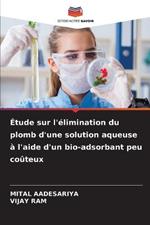 Etude sur l'elimination du plomb d'une solution aqueuse a l'aide d'un bio-adsorbant peu couteux