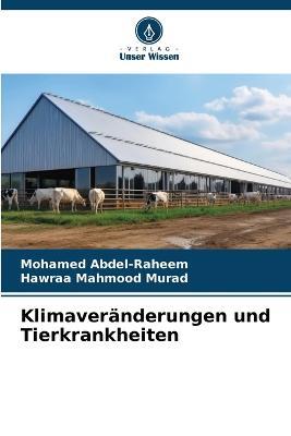 Klimaveränderungen und Tierkrankheiten - Mohamed Abdel-Raheem,Hawraa Mahmood Murad - cover