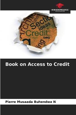 Book on Access to Credit - Pierre Musaada Buhendwa N - cover