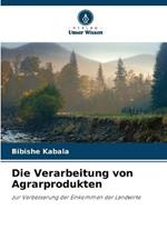 Die Verarbeitung von Agrarprodukten