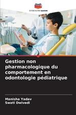 Gestion non pharmacologique du comportement en odontologie pediatrique