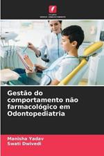 Gestao do comportamento nao farmacologico em Odontopediatria