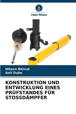 Konstruktion Und Entwicklung Eines Prüfstandes Für Stossdämpfer - Niteen Bhirud,Anil Dube - cover