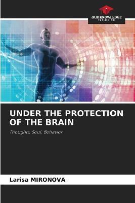 Under the Protection of the Brain - Larisa Mironova - cover