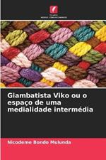 Giambatista Viko ou o espaco de uma medialidade intermedia