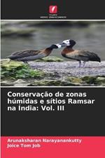 Conservacao de zonas humidas e sitios Ramsar na India: Vol. III