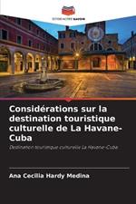 Considerations sur la destination touristique culturelle de La Havane-Cuba