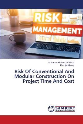 Risk Of Conventional And Modular Construction On Project Time And Cost - Muhammad Zeeshan Munir,Khadija Mawra - cover