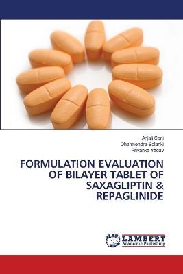 Formulation Evaluation of Bilayer Tablet of Saxagliptin & Repaglinide - Anjali Soni,Priyanka Yadav,Dharmendra Solanki - cover