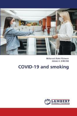 COVID-19 and smoking - Mohamed Abdel-Raheem,Zainab A Shehab - cover