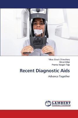 Recent Diagnostic Aids - Vikas Grack Chaudhary,Shruti Mittal,Prerna Hoogan Teja - cover