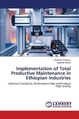Implementation of Total Productive Maintenance in Ethiopian Industries - Subhash Chandra,Anteneh Adane - cover